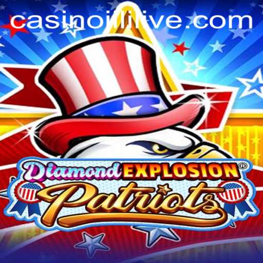 DiamondExplosionPatriots: A Thrilling Game Experience with JILILIVE